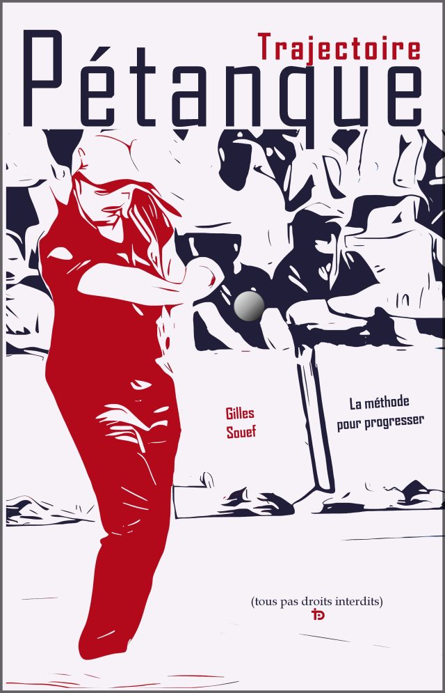 Couverture du livre Trajectoire Pétanque, la méthode pour progresser, par Gilles Souef